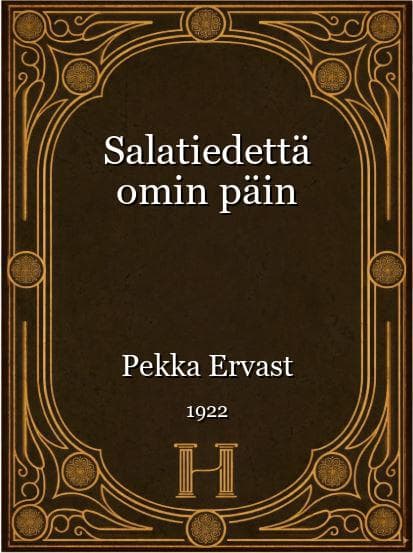 Salatiedettä omin päin