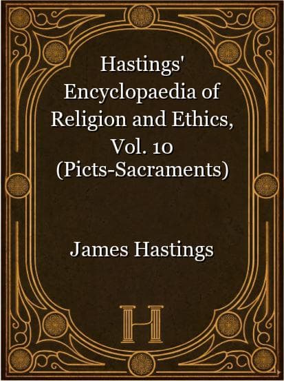 Hastings' Encyclopaedia of Religion and Ethics